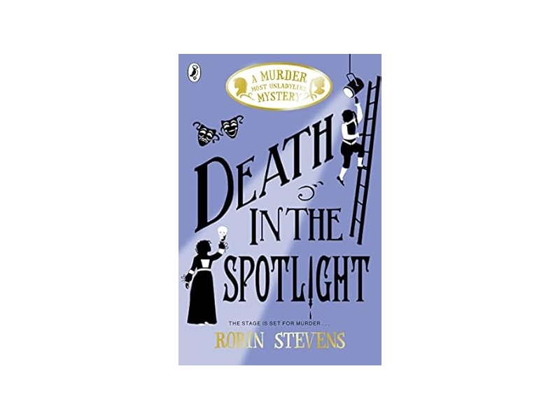 Death in the Spotlight: A Murder Most Unladylike Mystery by Robin Stevens (Author)