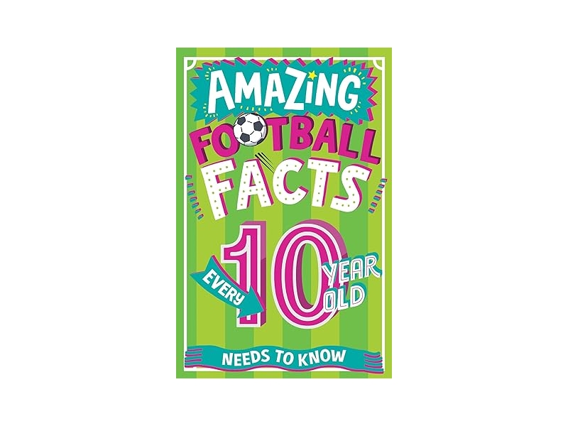 Amazing Football Facts Every 10 Year Old Needs to Know -  Caroline Rowlands