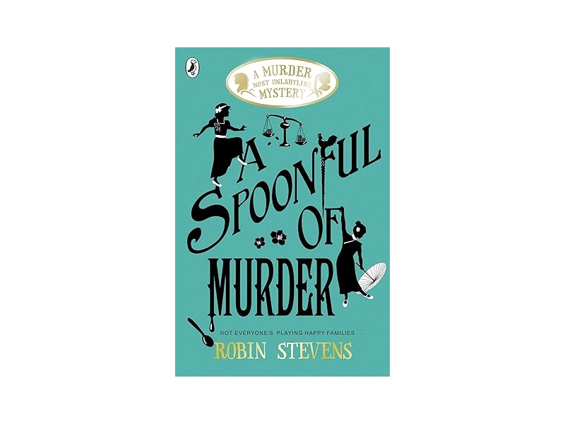 A Spoonful of Murder: A Murder Most Unladylike Mystery by Robin Stevens (Author)