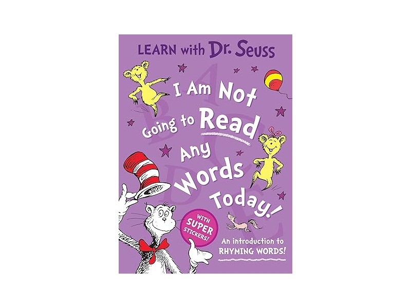 I Am Not Going to Read Any Words Today: An Introduction to Rhyming Words! (Learn With Dr. Seuss)