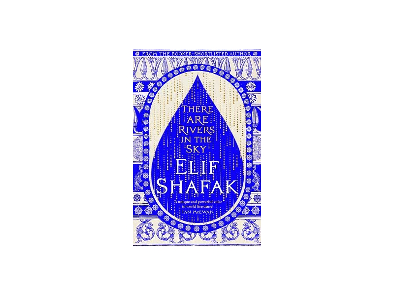 There are Rivers in the Sky - Elif Shafak