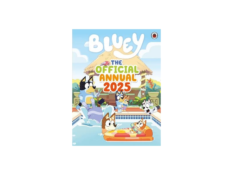 Bluey: The Official Bluey Annual 2025 by Bluey