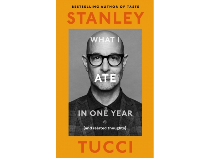 What I Ate In A Year - Stanley Tucci