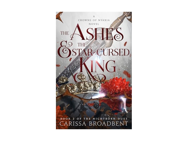 The Ashes and the Star-Cursed King: Carissa Broadbent