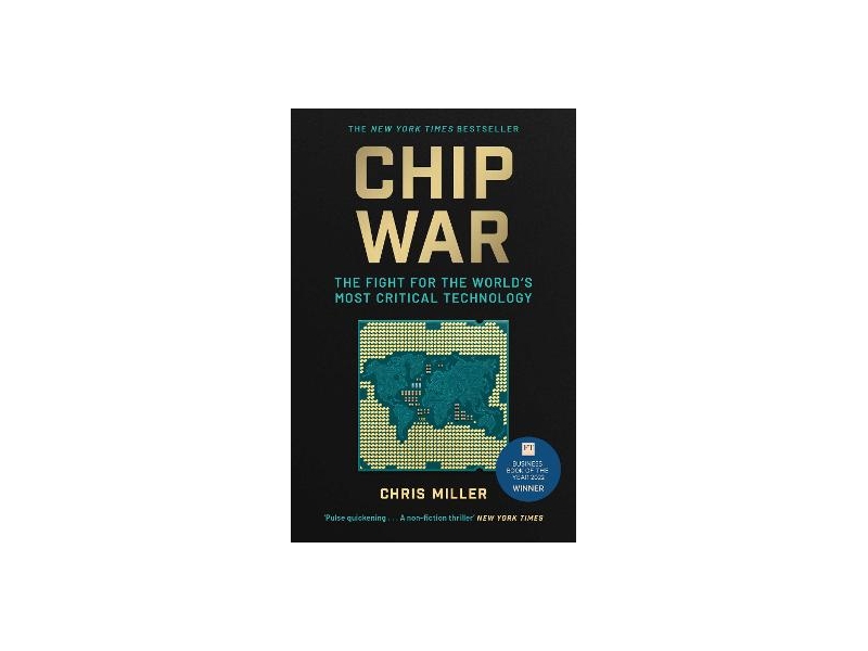 Chip War - The Fight for the World's Most Critical Technology - Chris Miller