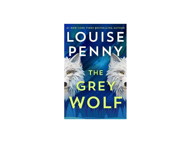 The Grey Wolf - Louise Penny