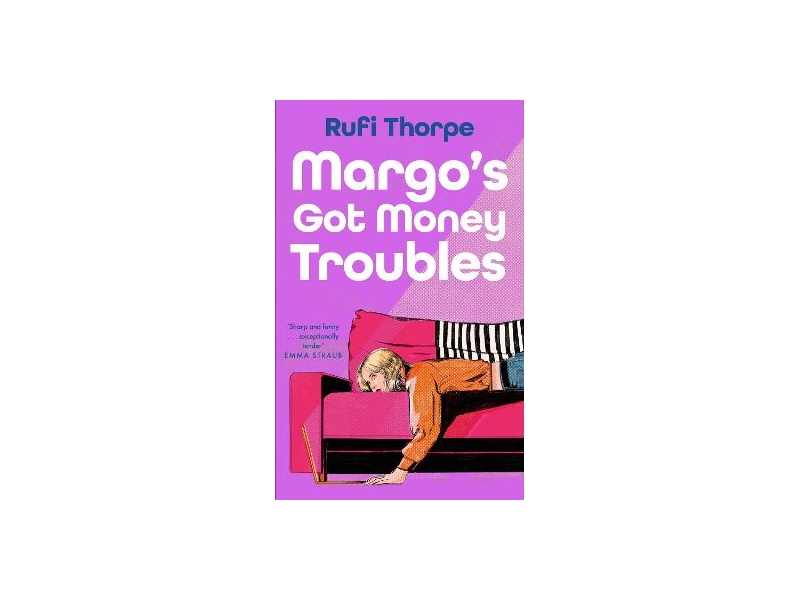 Margo's Got Money Troubles - Rufi Thorpe