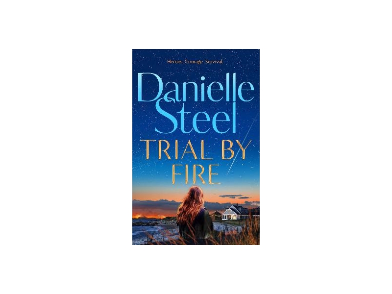 Trial by Fire by Danielle Steel