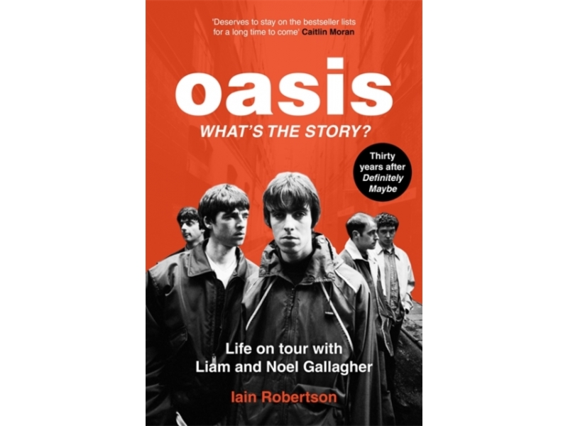 Oasis: What's the Story? - Iain Robertson
