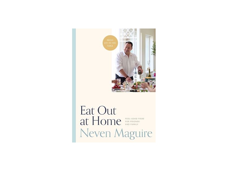 Eat Out At Home by Neven Maguire