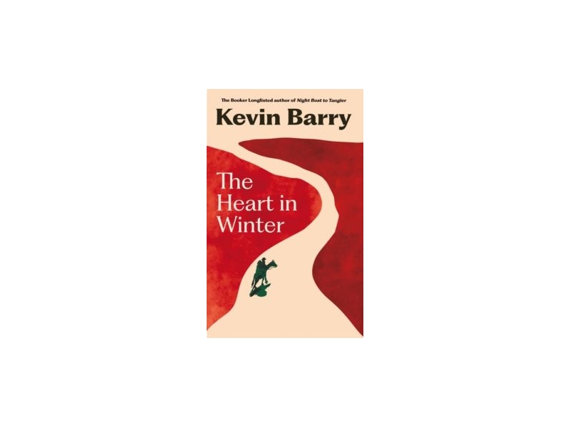 The Heart in Winter - Kevin Barry