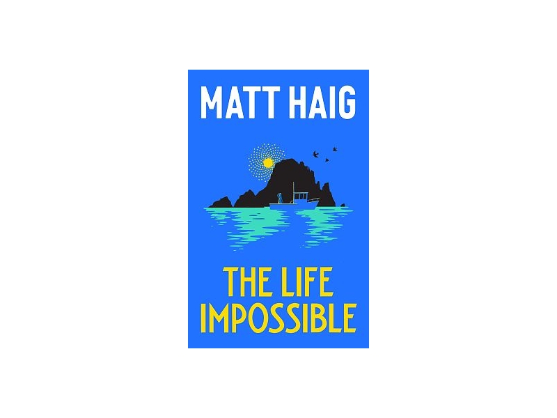 The Life Impossible - Matt Haig