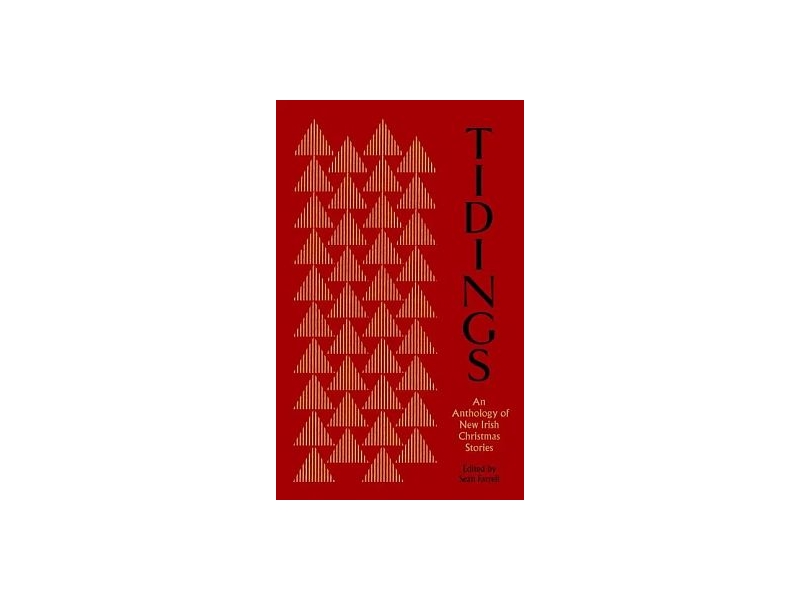 Tidings: An Anthology of New Irish Christmas Stories by Sean Farrell