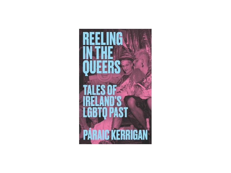 Reeling in the Queers - Paraic Kerrigan