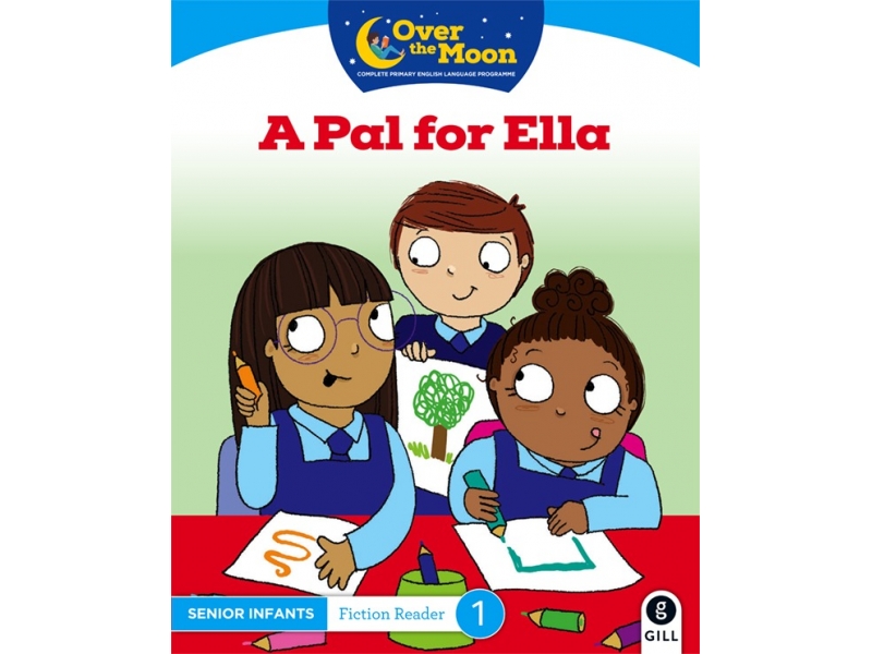 A Pal For Ella - Over The Moon - Senior Infants Reader 1 Fiction